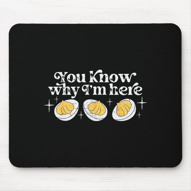 You Know Why I’m Here Deviled Eggs Thankful Thanks Mouse Mat (Front)
