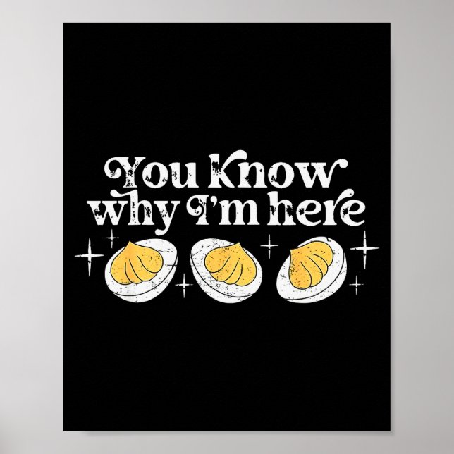You Know Why I’m Here Deviled Eggs Thankful Thanks Poster (Front)