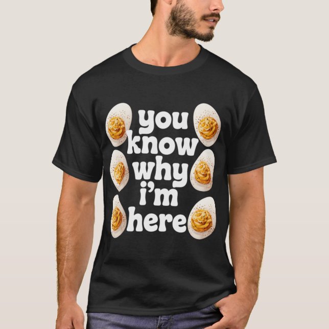 You Know Why Im Here Deviled Egg Retro Thanksgivin T-Shirt (Front)