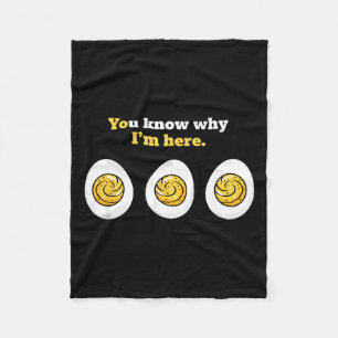 You Know Why I'm Here, Deviled Eggs Tluck Easter B Fleece Blanket