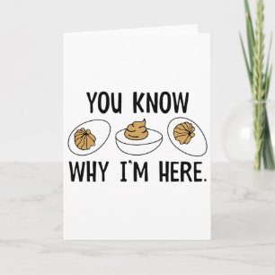 You Know Why I'm Here Funny Deviled Egg Thanksgivi Card