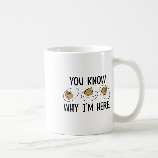 You Know Why I'm Here Funny Deviled Egg Thanksgivi Coffee Mug (Right)