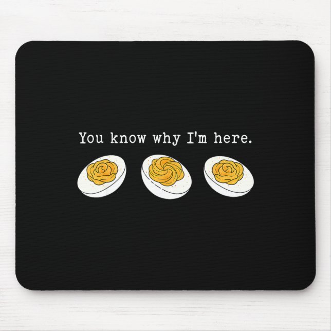 You Know Why I'm Here Funny Deviled Egg Thanksgivi Mouse Mat (Front)