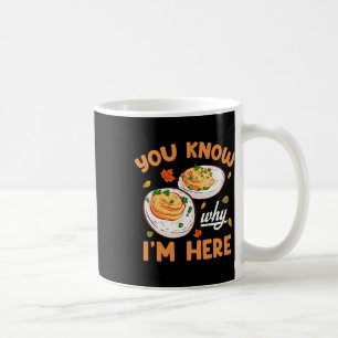 You Know Why Im Here Thanksgiving Deviled Eggs Men Coffee Mug