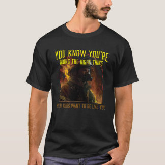 You Know You´re Doing The Right Thing Firefighter  T-Shirt
