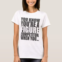 You Know You're A Figure Competitor When You...