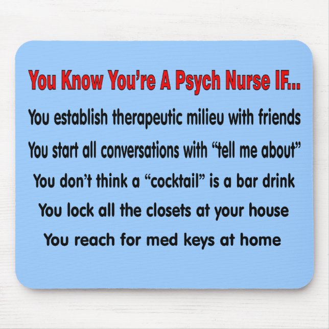 You Know You're A Psych Nurse IF... Mouse Mat (Front)