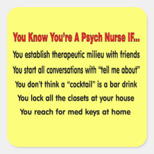 You Know You're A Psych Nurse IF... Square Sticker