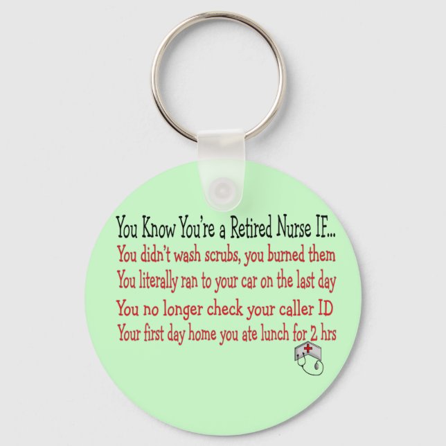 You know you're a RETIRED NURSE IF... Key Ring (Front)