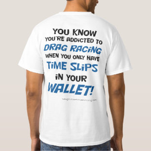 You know you're addicted to drag racing T shirt