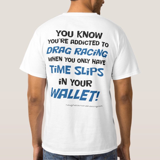 You know you're addicted to drag racing T shirt (Back)