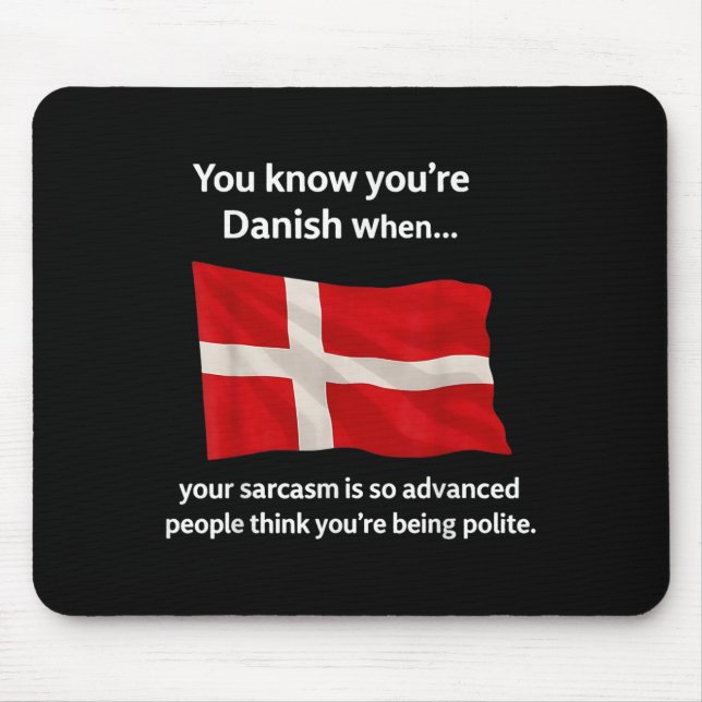 You Know You're Danish When Your Sarcasm Is So Adv Mouse Mat (Front)