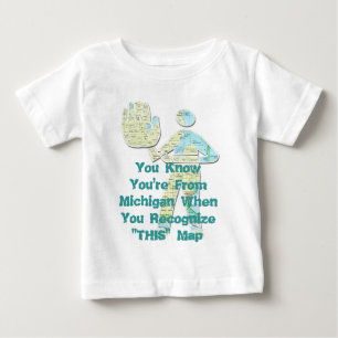 You Know You're From Michigan When You Recognise T Baby T-Shirt