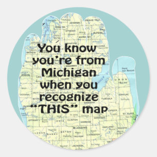You Know You're From Michigan When You Recognise T Classic Round Sticker