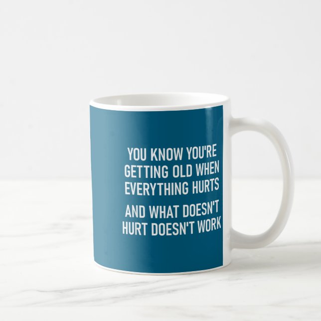 You Know You're Getting Old, Funny, Jokes, Sarcast Coffee Mug (Right)