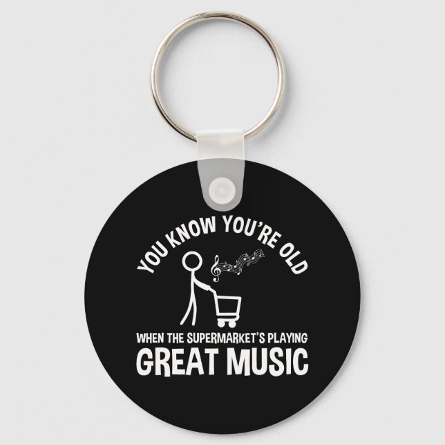 You Know You're Old Funny Quote Key Ring (Front)