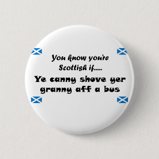 You know you're Scottish.... 6 Cm Round Badge