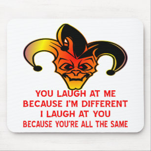 You Laugh At Me Because I'm Different I Laugh At Y Mouse Mat