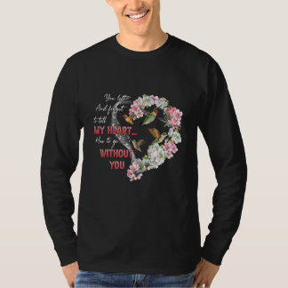 You Left And Forgot To Tell My Heart How To Go T-Shirt