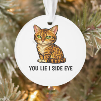You Lie I Side Eye Funny Bengal Cat Quote Ornament