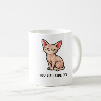 You Lie I Side Eye Funny Sphynx Cat Quote Coffee Mug