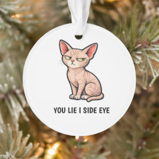 You Lie I Side Eye Funny Sphynx Cat Quote Ornament