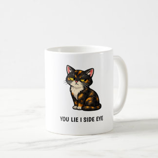 You Lie I Side Eye Funny Tortoiseshell Cat Quote Coffee Mug