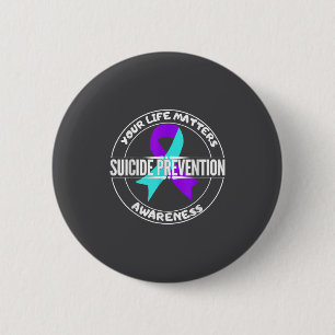 You Life S Suicide Prevention Awareness Teal Purpl 6 Cm Round Badge