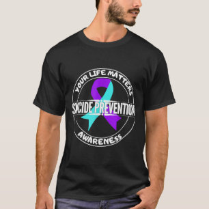 You Life S Suicide Prevention Awareness Teal Purpl T-Shirt