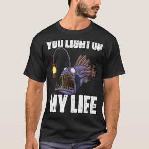 You Light Up MY Life Anglerfish Deep Sea Angler Fi T-Shirt