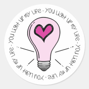 You Light Up My Life Classic Round Sticker