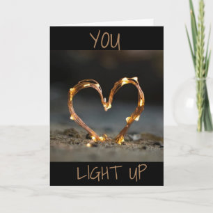 YOU "LIGHT UP MY LIFE" LOVE CARD 