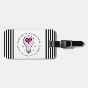 You Light Up My Life Luggage Tag