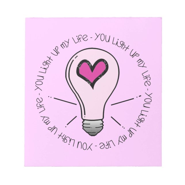 You Light Up My Life Notepad (Front)