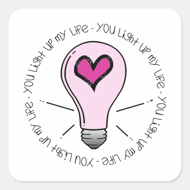 You Light Up My Life Square Sticker (Front)