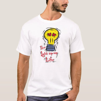 You Light Up My Life With Love T-Shirt