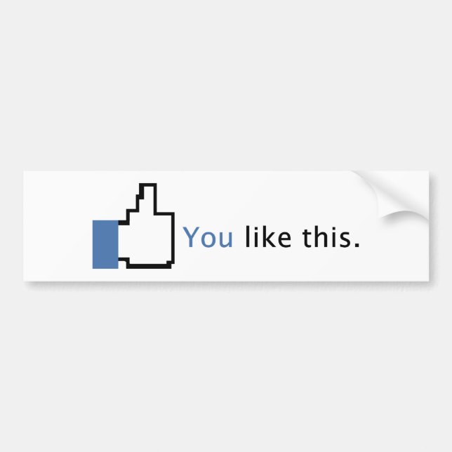 You Like This. Bumper Sticker (Front)