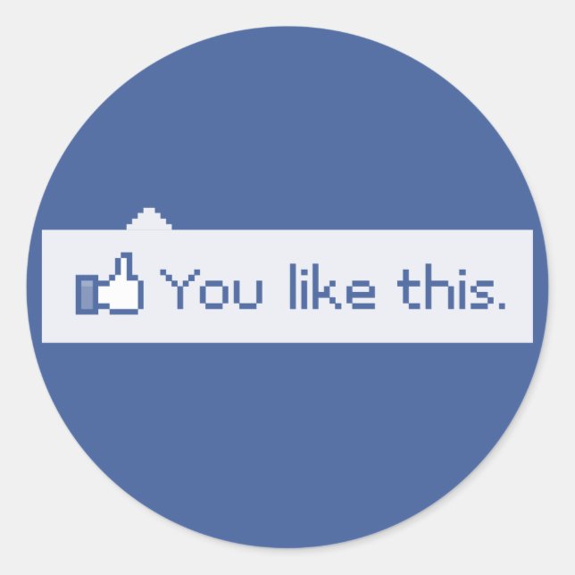 You Like This Funny Facebook Classic Round Sticker (Front)