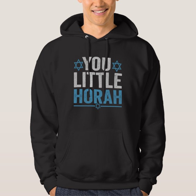 You Little Horah Hanukkah Funny Jewish Saying Gift Hoodie (Front)