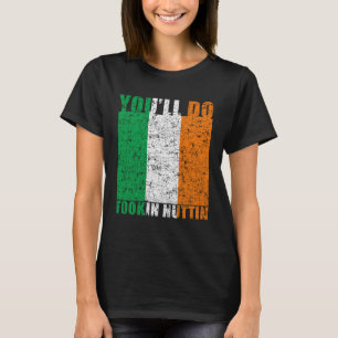 You ll Do Fookin Nuttin Irish Pride Boxing MMA Fig T-Shirt