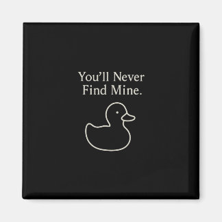 You’ll Never Find Mine Cruise Ducks Introverts Hid Magnet