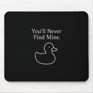 You’ll Never Find Mine Cruise Ducks Introverts Hid Mouse Mat