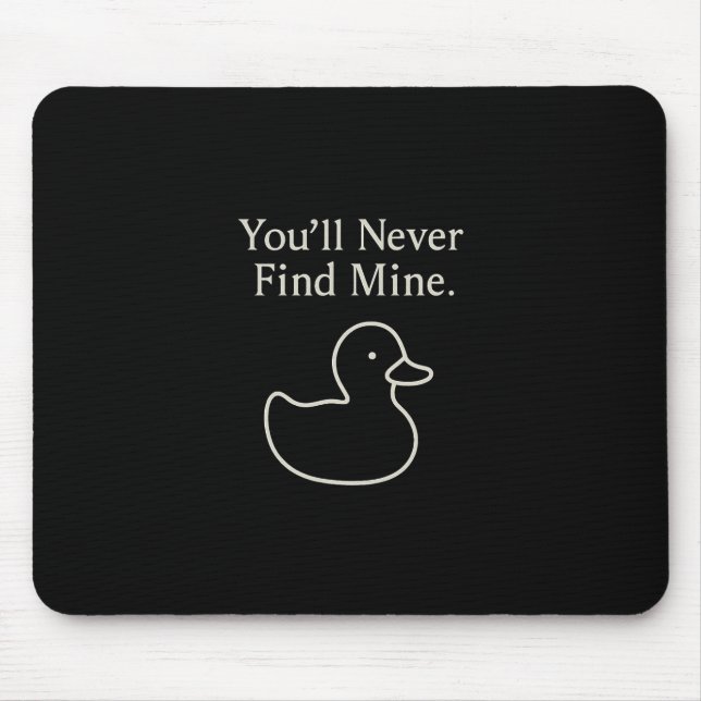 You’ll Never Find Mine Cruise Ducks Introverts Hid Mouse Mat (Front)