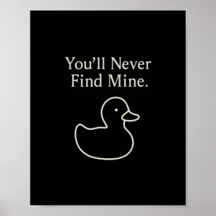 You’ll Never Find Mine Cruise Ducks Introverts Hid Poster