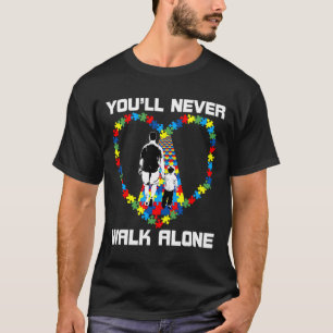 You Ll Never Walk Alone Puzzle Pieces Great Autism T-Shirt