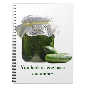 You look as cool as a cucumber. notebook