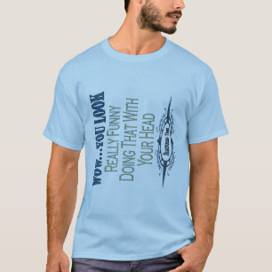 You Look Funny T-Shirt