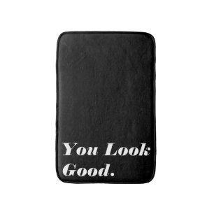 You Look Good Bath Mat