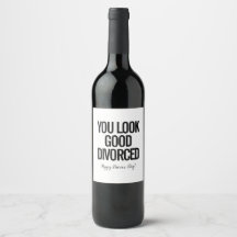 You Look Good Divorced Wine Label