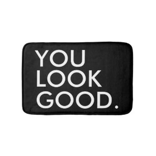 You look good funny hipster humour quote saying bath mat